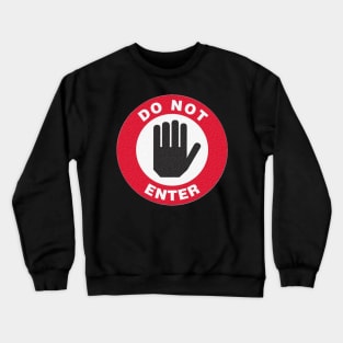 Do Not Enter Crewneck Sweatshirt